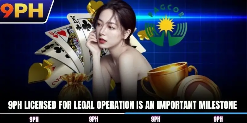 9PH licensed for legal operation is an important milestone