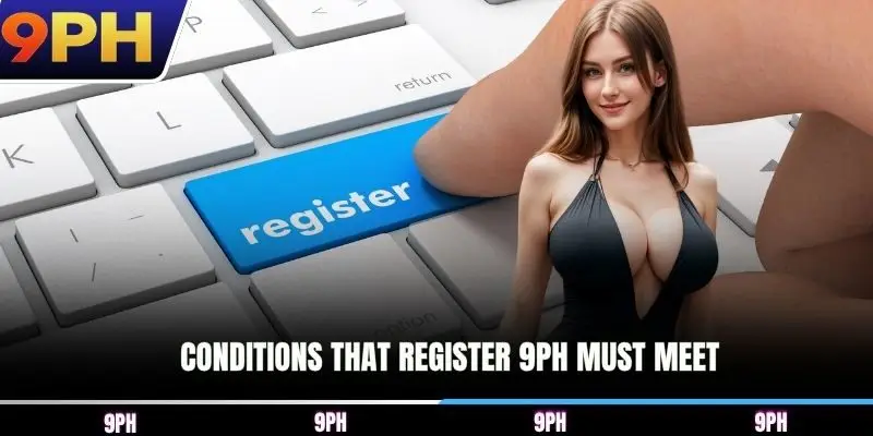 Conditions that Register 9PH must meet