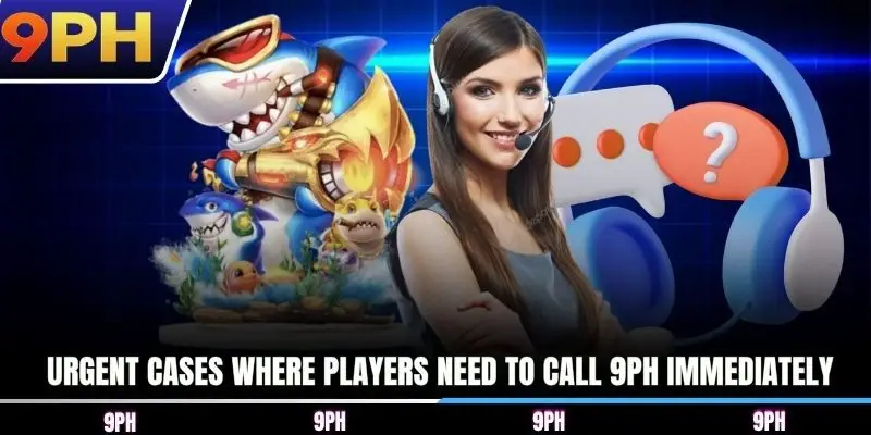 Urgent cases where players need to call 9PH immediately